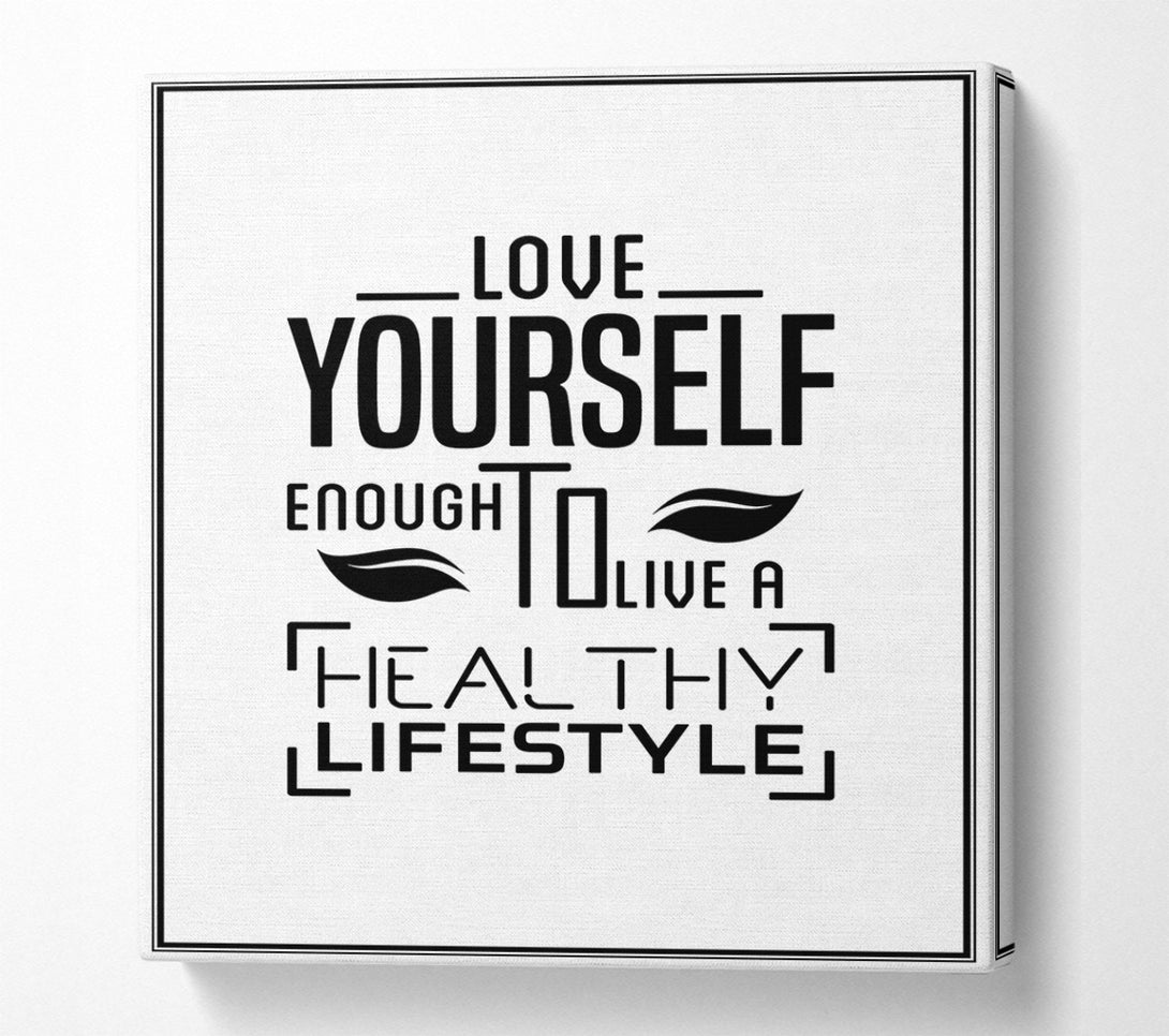  A Canvas Print of Love Yourself Enough Canvas Print
