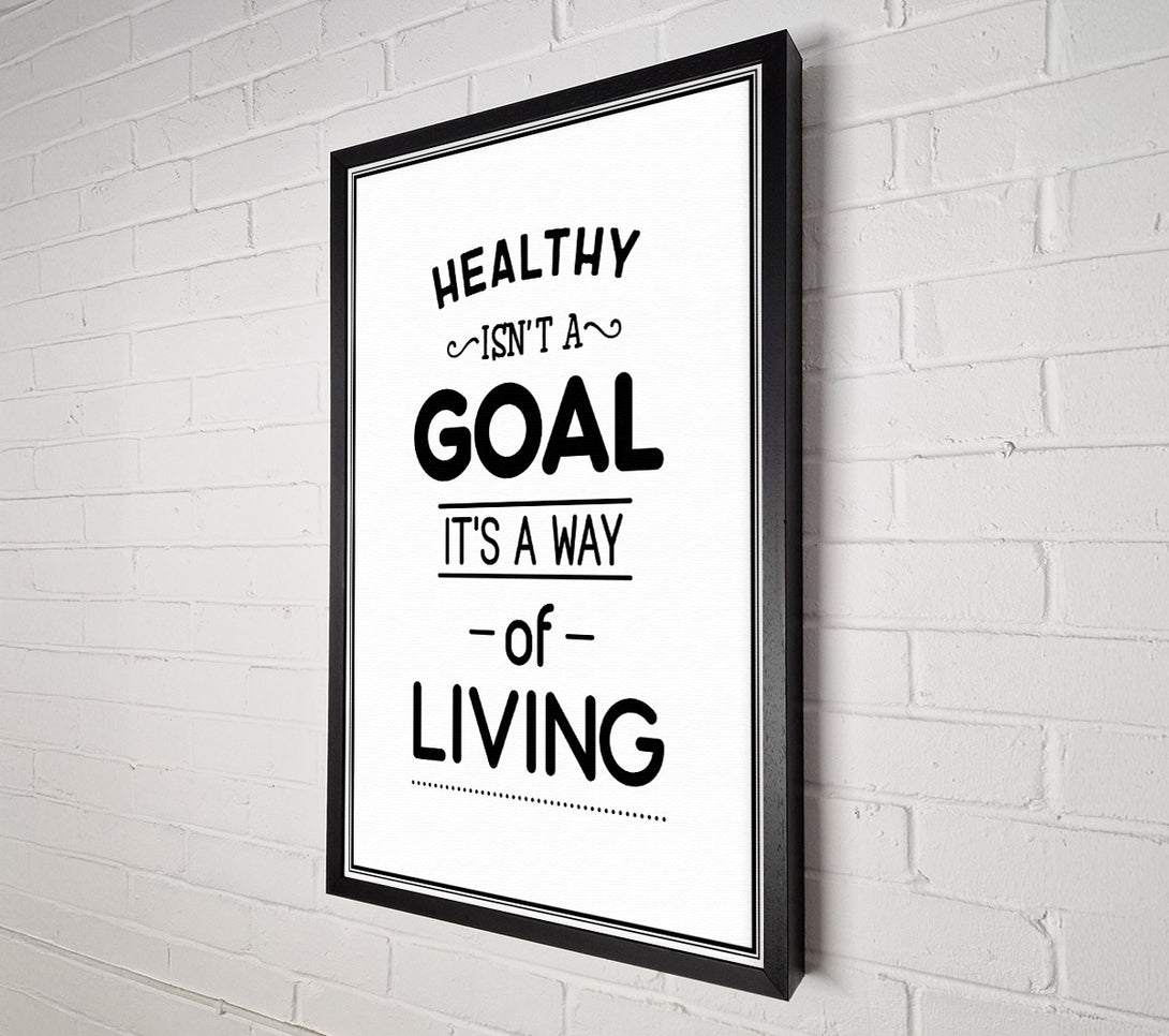  A Canvas Print of Healthy Isnt A Goal Canvas Art