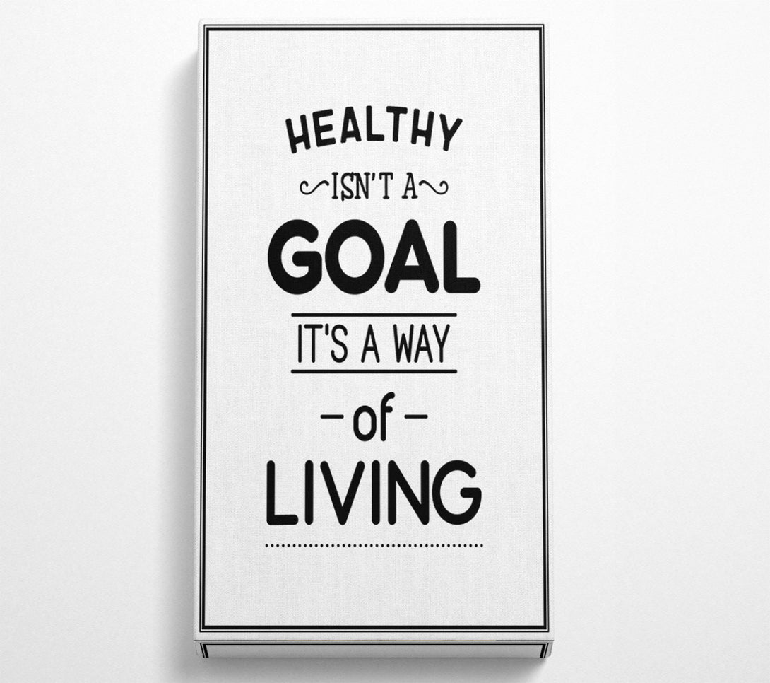  A Canvas Print of Healthy Isnt A Goal Canvas Art