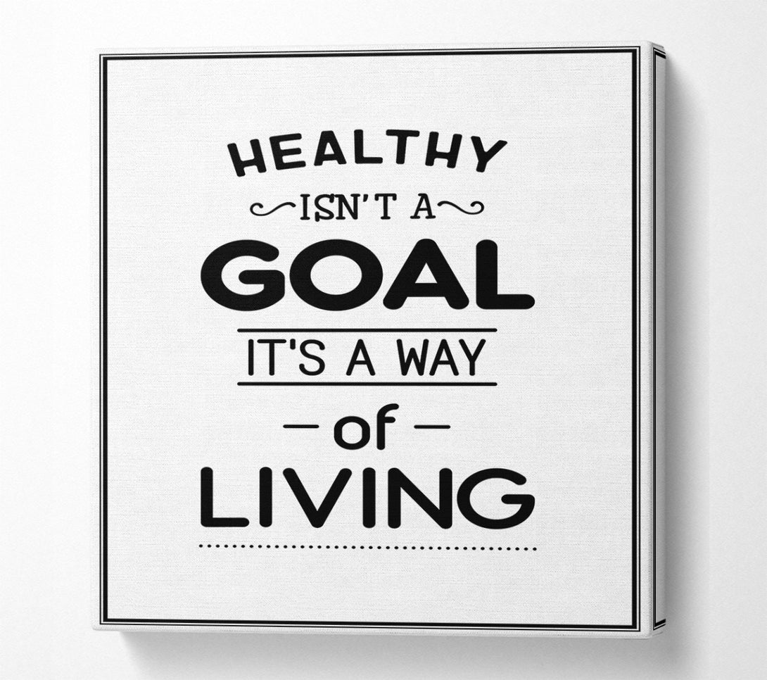  A Canvas Print of Healthy Isnt A Goal Canvas Art