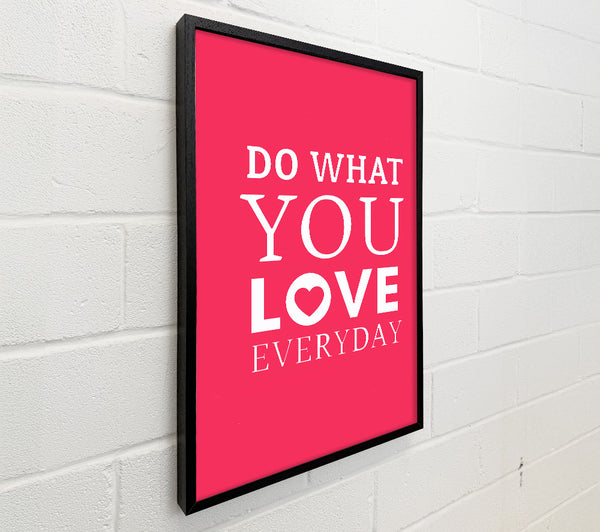 Do What You Love Everyday