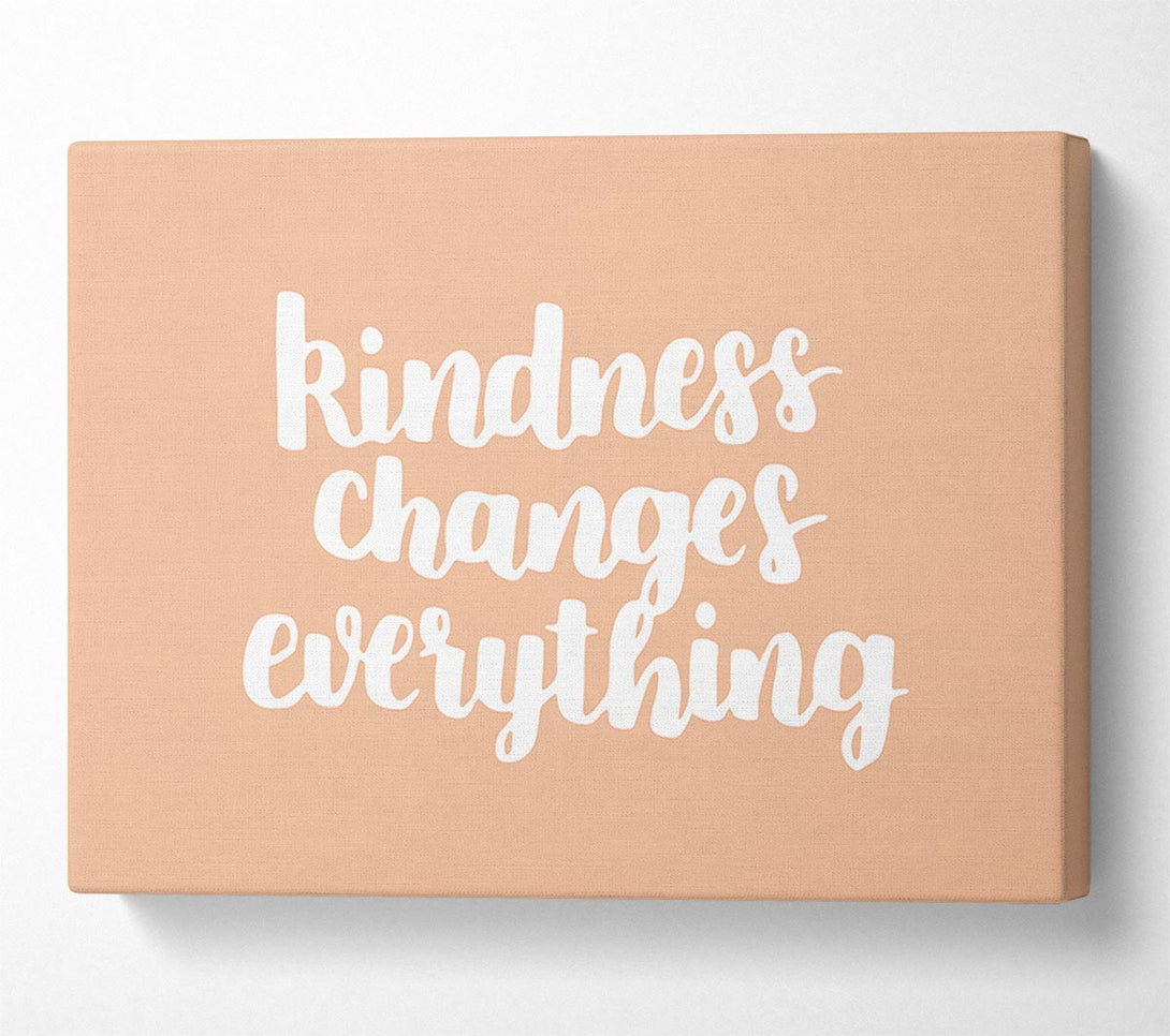  A Canvas Print of Kindness Changes Everything Canvas Art