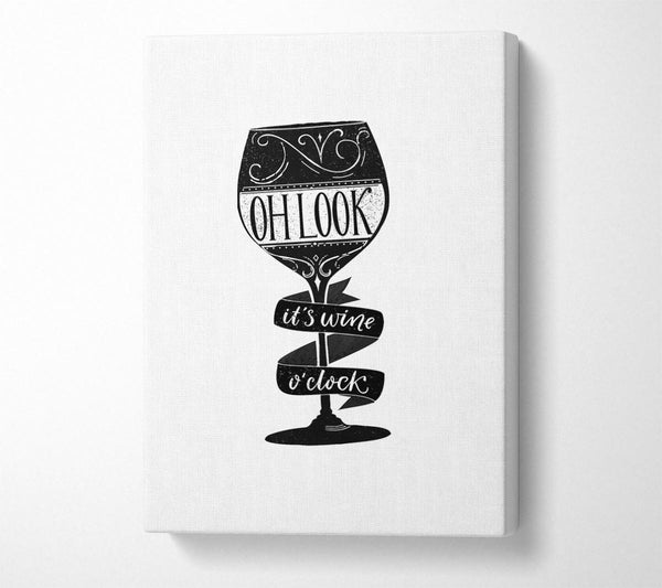  A Canvas Print of Oh Look It's Wine O'Clock Canvas Wall Art
