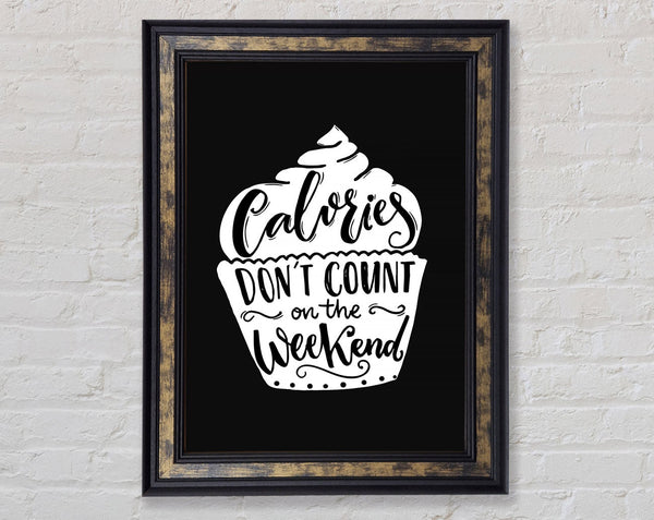 Calories Don't Count On The Weekend Framed Print