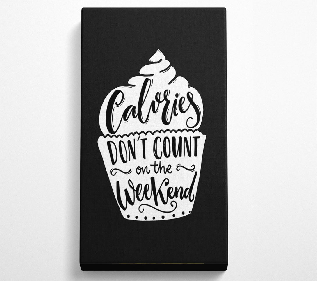  A Canvas Print of Calories Don't Count On The Weekend Canvas Print