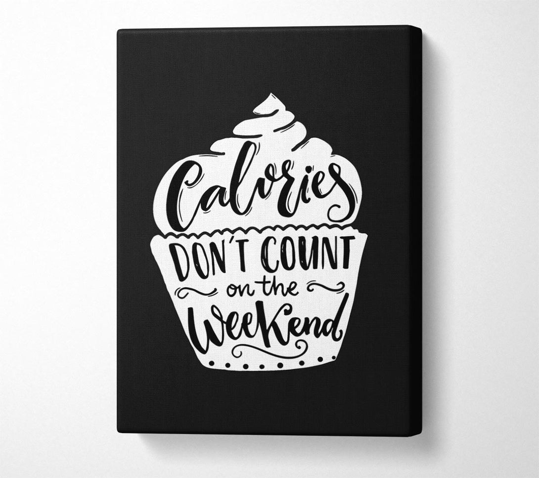  A Canvas Print of Calories Don't Count On The Weekend Canvas Print