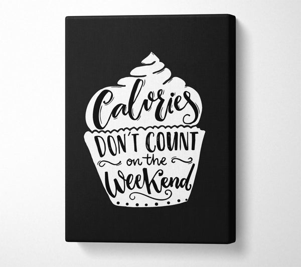  A Canvas Print of Calories Don't Count On The Weekend Canvas Print