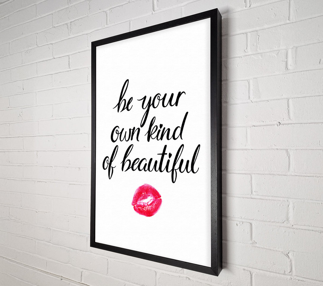  A Canvas Print of Be Your Own Kind Of Beautiful Canvas Art