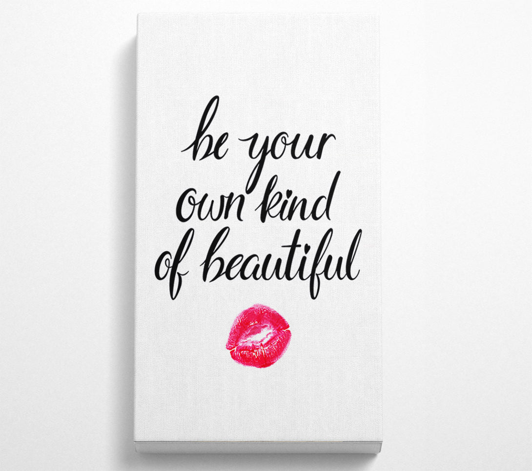  A Canvas Print of Be Your Own Kind Of Beautiful Canvas Art