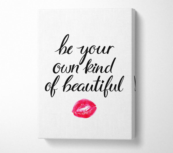  A Canvas Print of Be Your Own Kind Of Beautiful Canvas Art