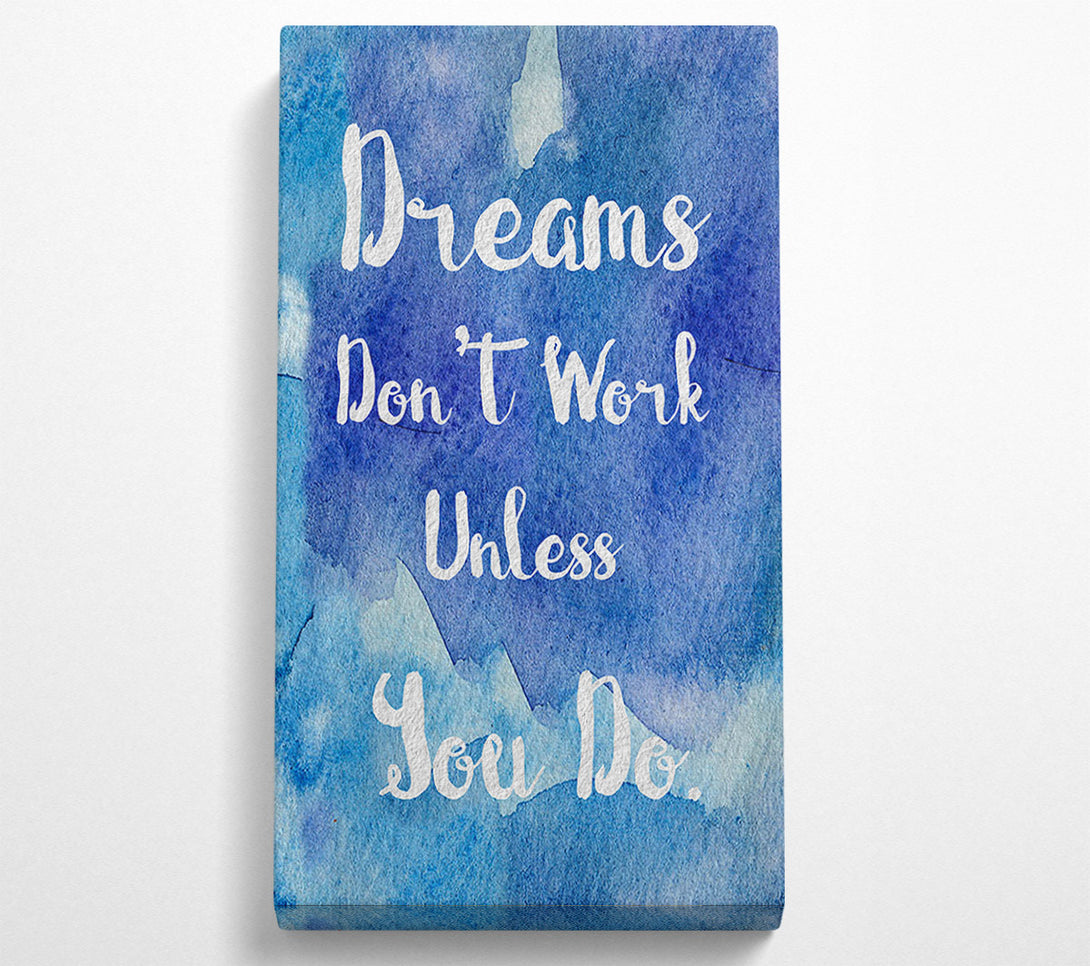  A Canvas Print of Dreams Don't Work Unless Canvas Art