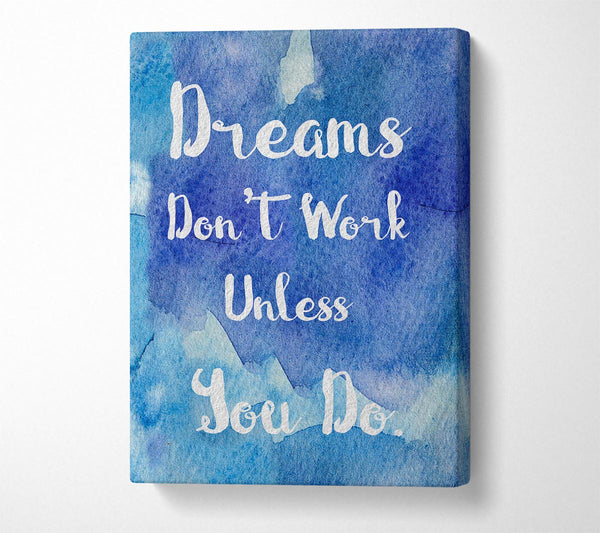 A Canvas Print of Dreams Don't Work Unless Canvas Art