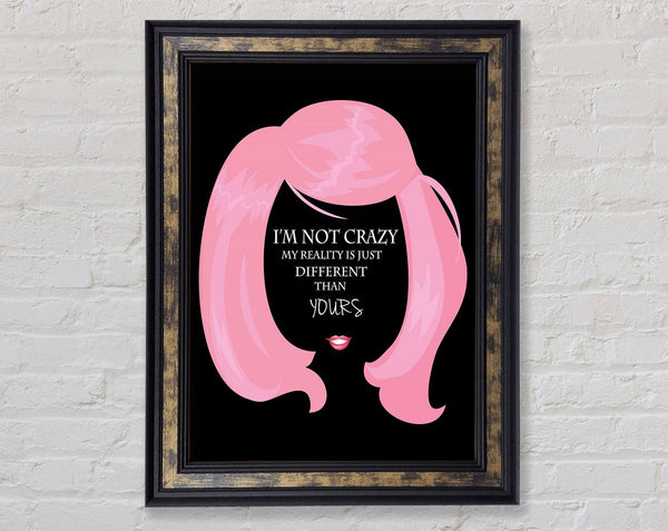 I'm Not Crazy Framed Print