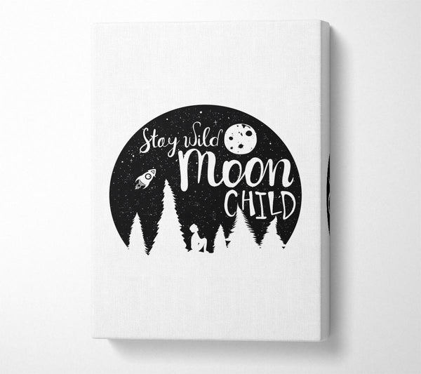  A Canvas Print of Stay Wild Moon Child Canvas Print
