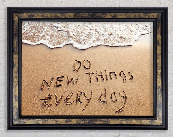 Do New Things Every Day Framed Print