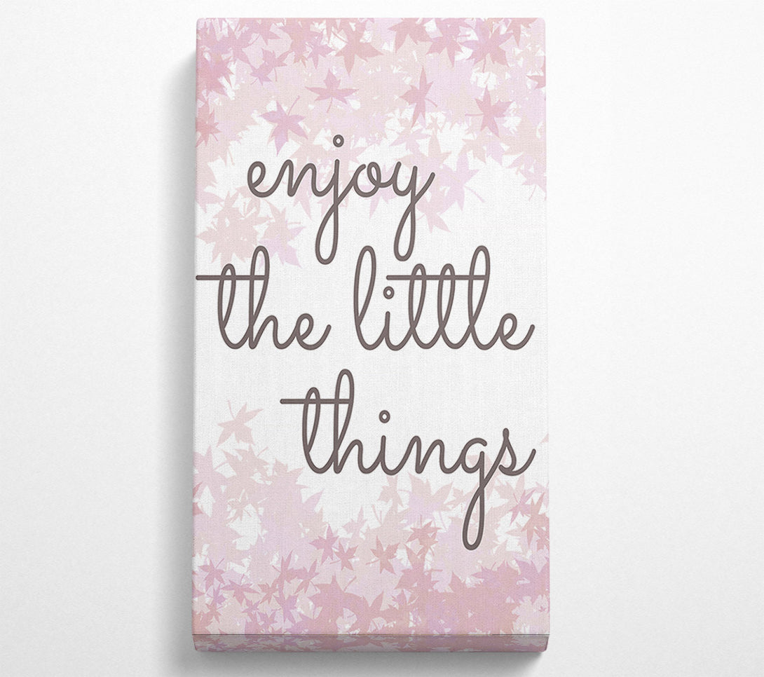  A Canvas Print of Enjoy The Little Things 5 Canvas Print