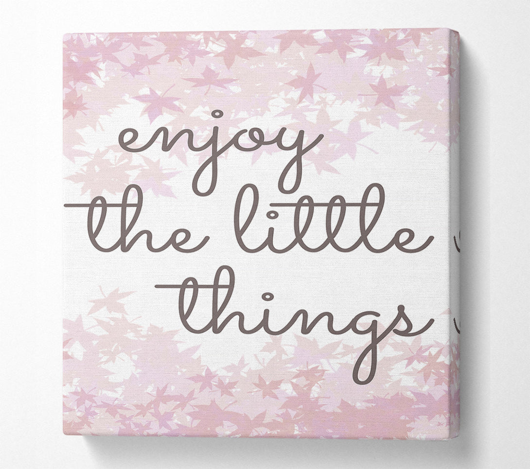  A Canvas Print of Enjoy The Little Things 5 Canvas Print