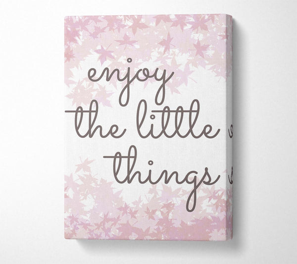  A Canvas Print of Enjoy The Little Things 5 Canvas Print