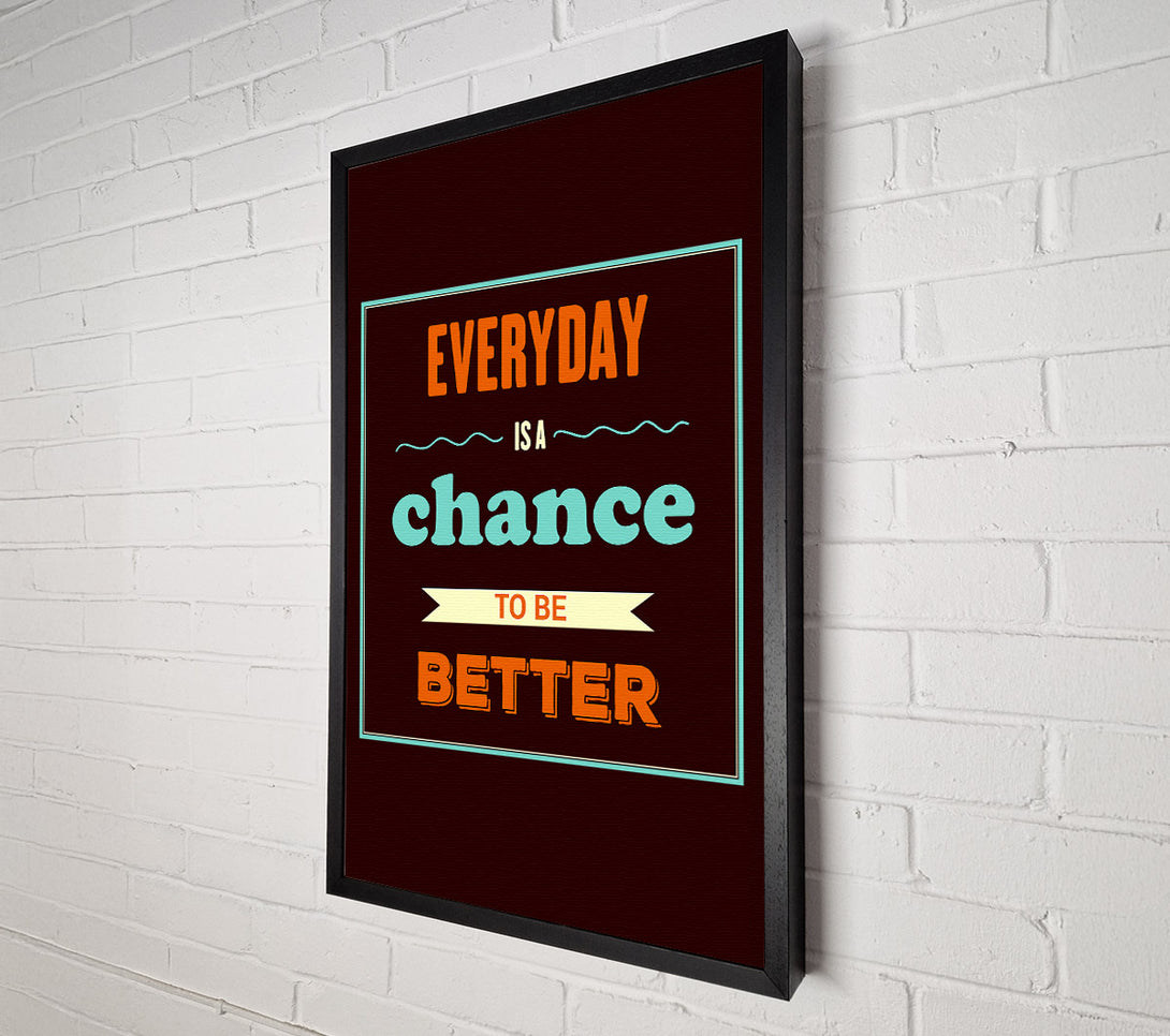  A Canvas Print of Everyday Is A Chance Canvas Wall Art
