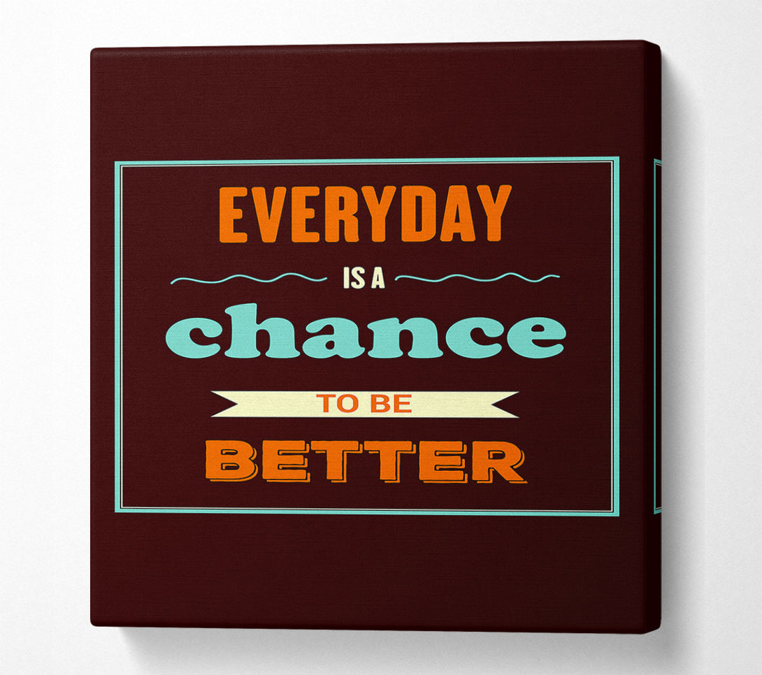 A Canvas Print of Everyday Is A Chance Canvas Wall Art