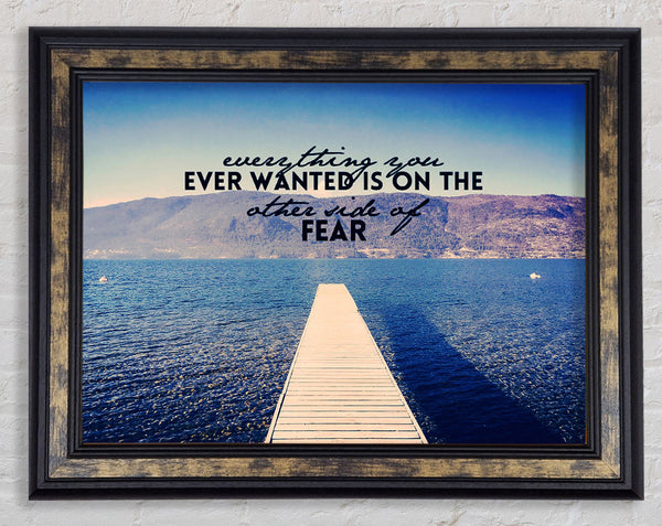 Everything You Want Fear Framed Print