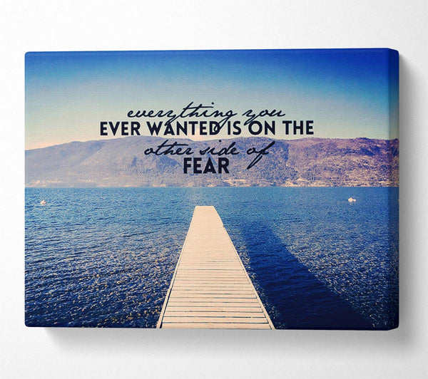  A Canvas Print of Everything You Want Fear Canvas Wall Art