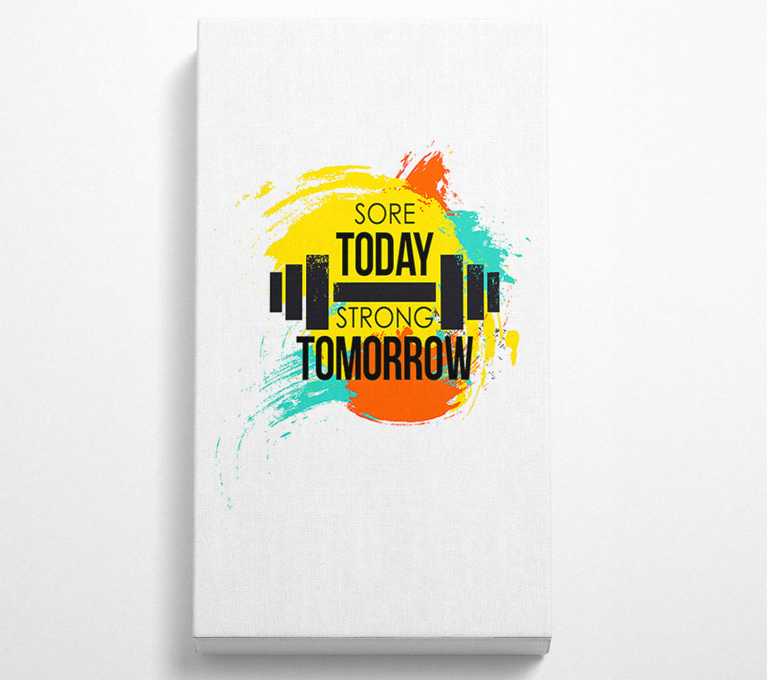  A Canvas Print of Sore Today Strong Tomorrow Canvas Wall Art