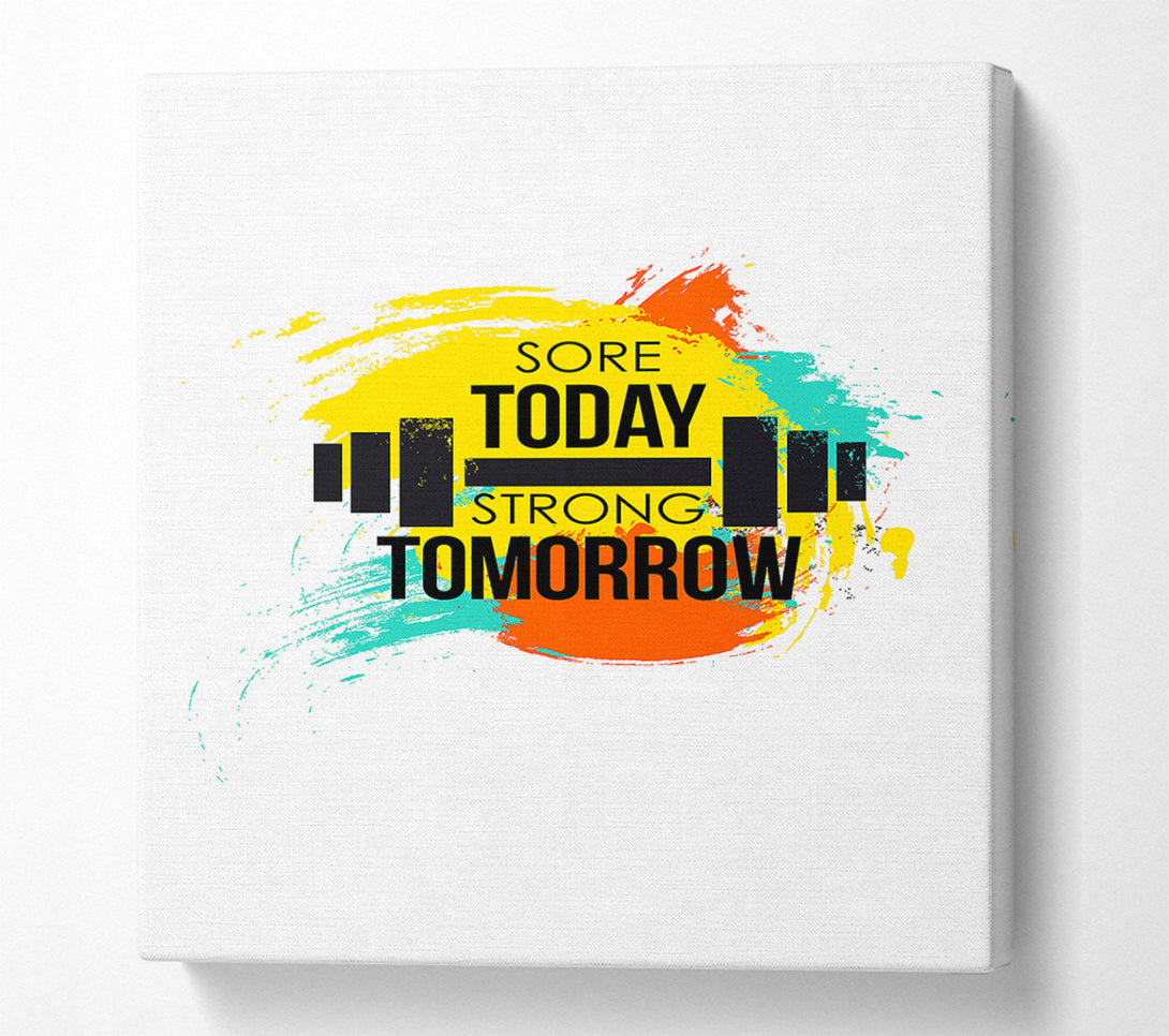  A Canvas Print of Sore Today Strong Tomorrow Canvas Wall Art