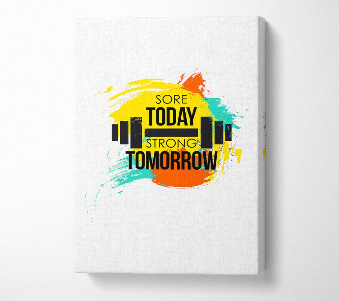  A Canvas Print of Sore Today Strong Tomorrow Canvas Wall Art