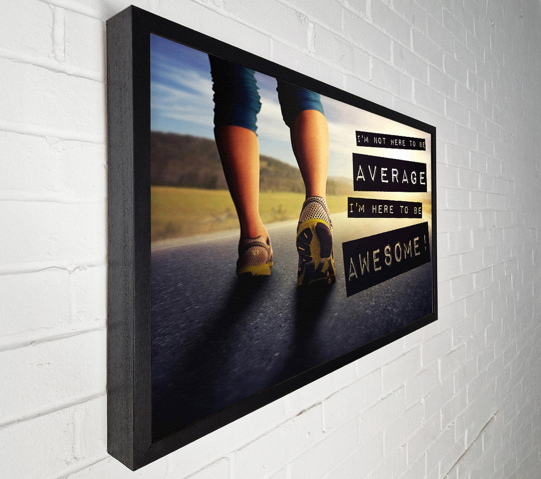  A Canvas Print of I'm Not Here To Be Average Canvas Print