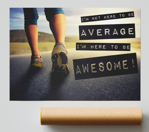 I'M Not Here To Be Average Poster