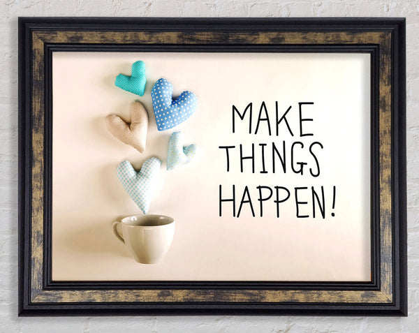 Make Things Happen 3 Framed Print