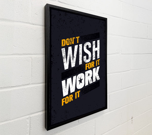 Don't Wish For It Work For It 1