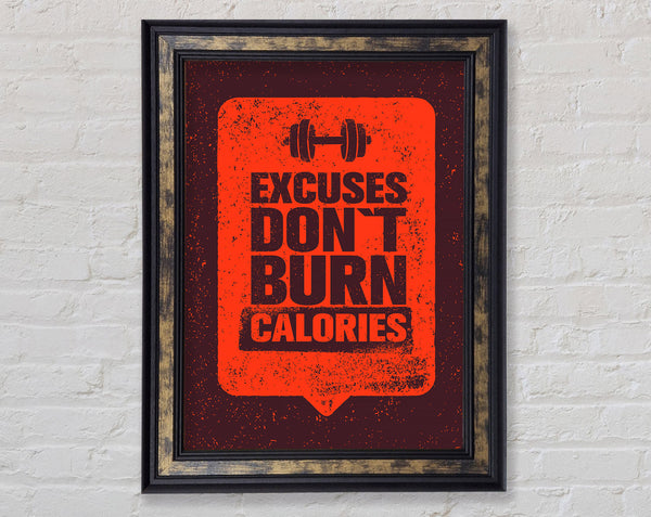 Excuses Don't Burn Calories Framed Print