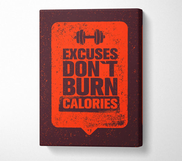  A Canvas Print of Excuses Don't Burn Calories Canvas Print