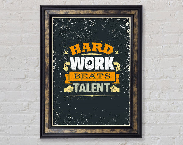 Hard Work Beats Talent Framed Print