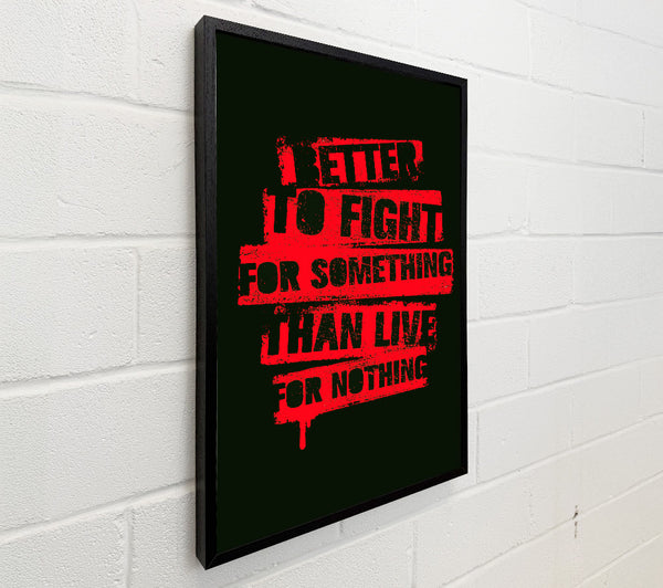 Better To Fight For Something