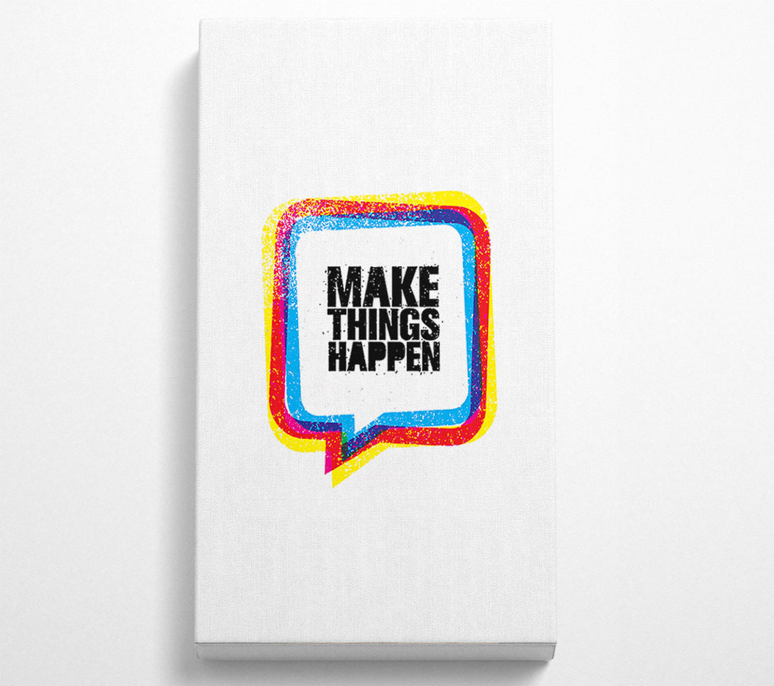  A Canvas Print of Make Things Happen 4 Canvas Print