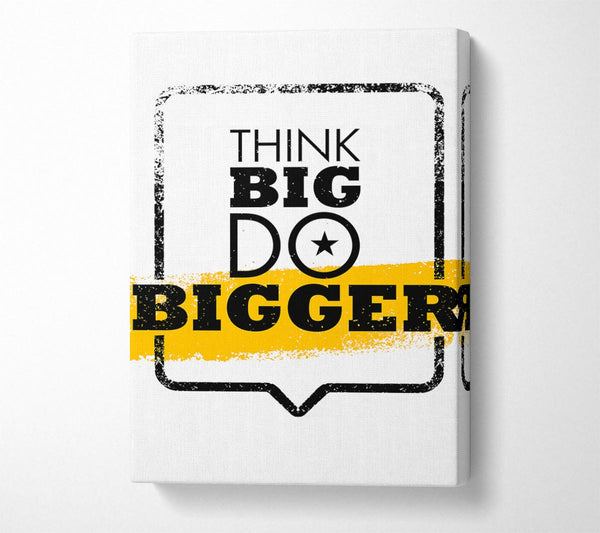  A Canvas Print of Think Big Do Bigger Canvas Art