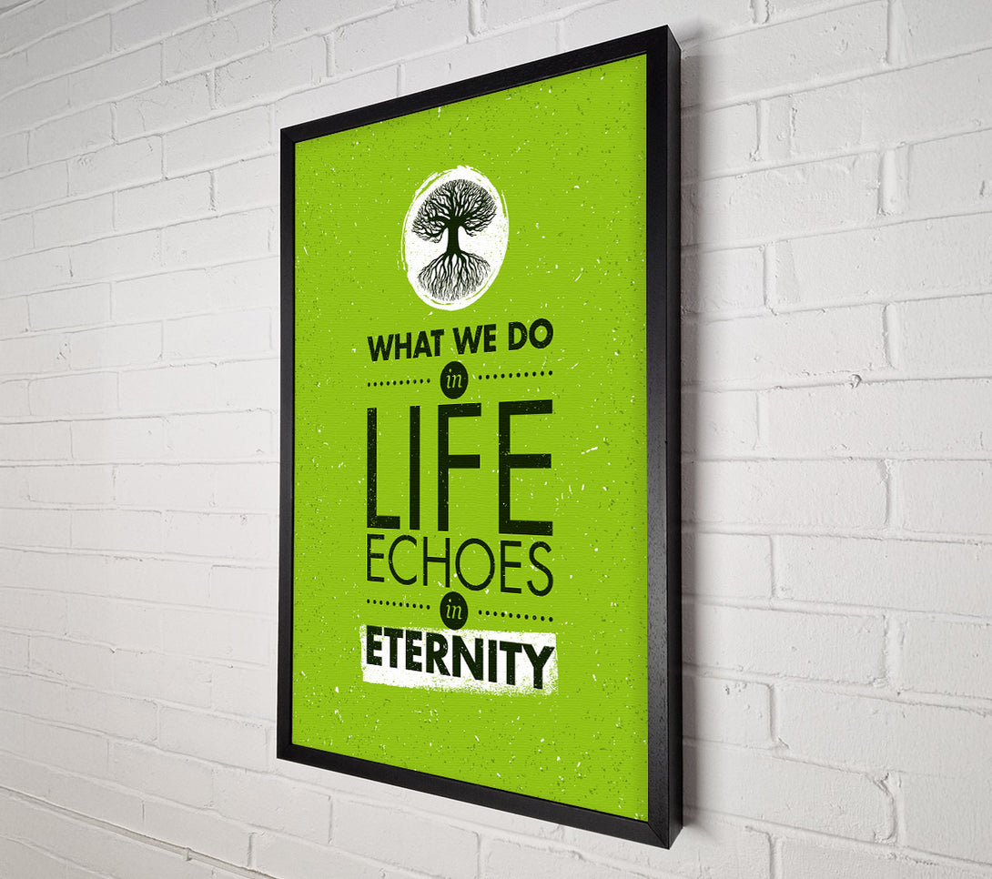  A Canvas Print of What We Do In Life Canvas Art