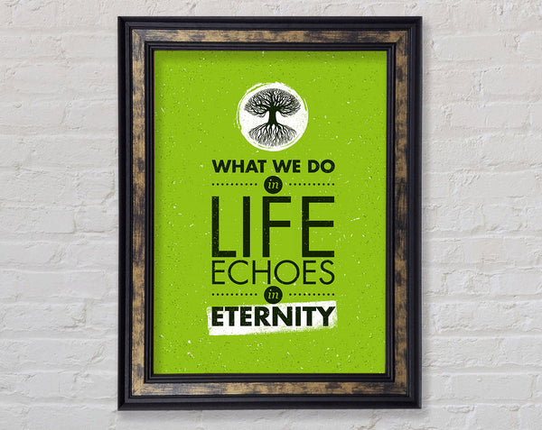 What We Do In Life Framed Print