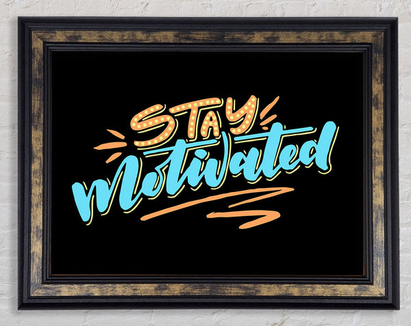 Stay Motivated Framed Print