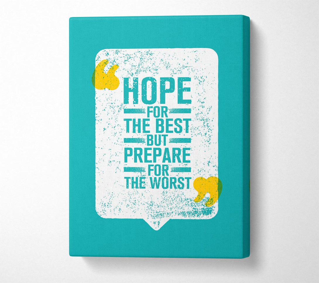 A Canvas Print of Hope For The Best Canvas Print