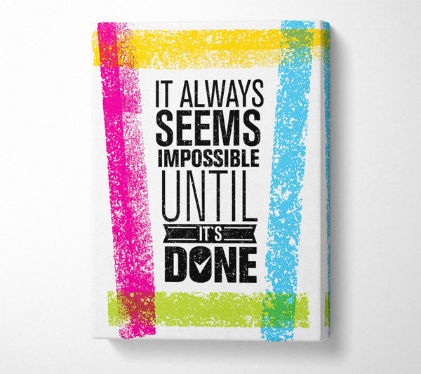  A Canvas Print of It Always Seems Impossible 4 Canvas Print