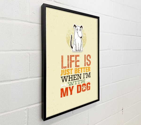 Life Is Better Dog