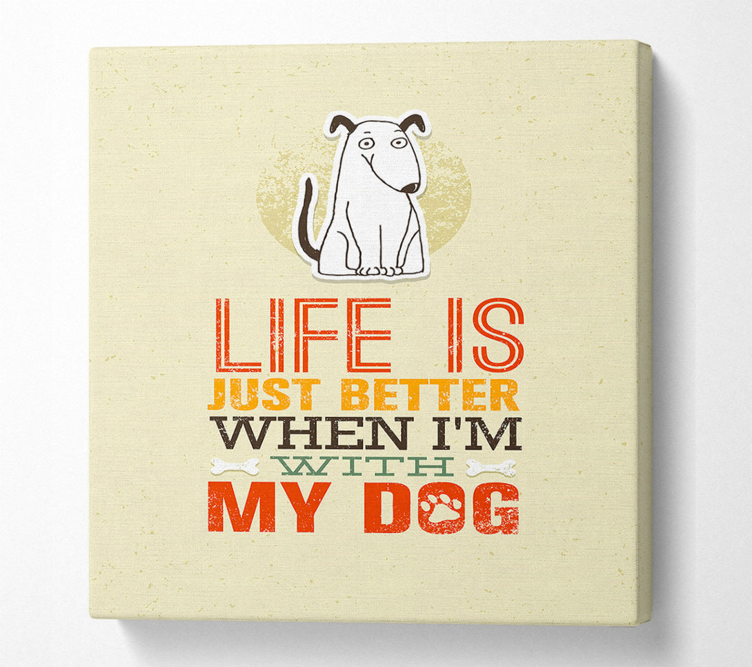  A Canvas Print of Life Is Better Dog Canvas Art