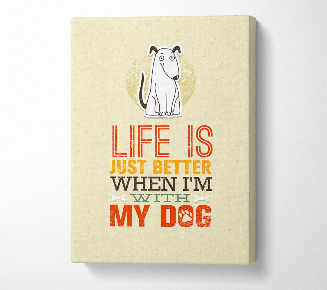  A Canvas Print of Life Is Better Dog Canvas Art