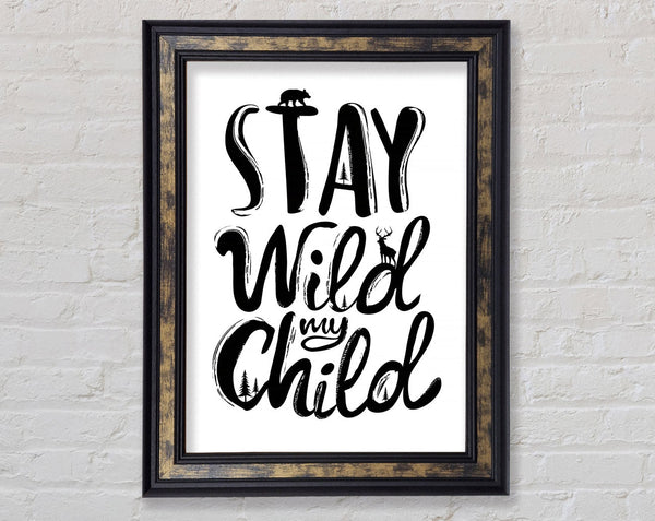 Stay Wild My Child Framed Print