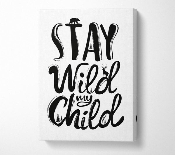 A Canvas Print of Stay Wild My Child Canvas Art