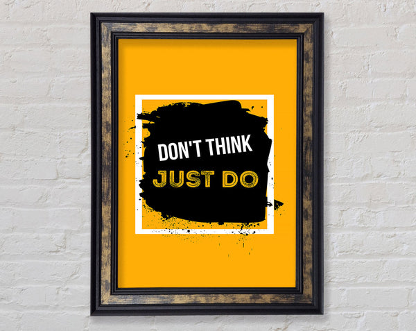 Don't Think Just Do Framed Print